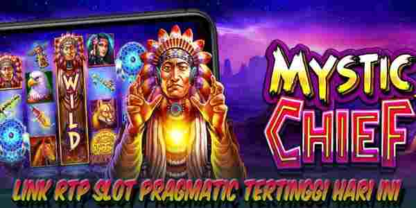 Link RTP Slot Pragmatic Tertinggi Hari Ini Mystic Chief
