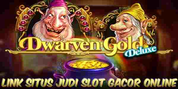 Rekomendasi Situs Judi Slot Terbaik dan Terpercaya No 1 Mudah Jackpot Dwarven Gold Deluxe