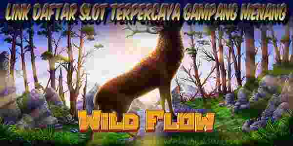 Link Daftar Slot Terpercaya Gampang Menang Wild Flow