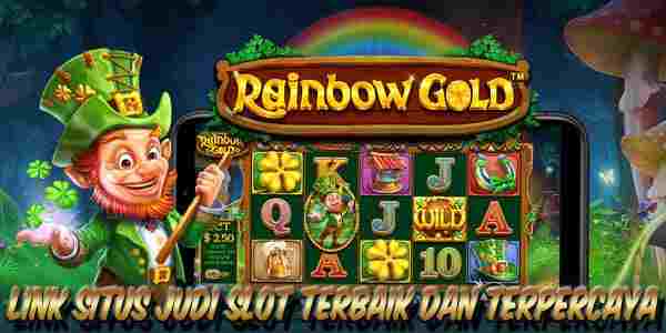 Link Situs Slot Resmi Terpercaya Rainbow Gold