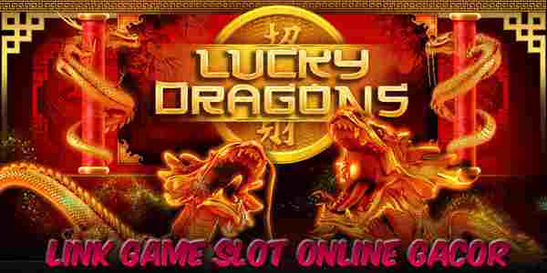 Daftar Game Slot Online Terpercaya yang Sering Kasih Jackpot Lucky Dragons