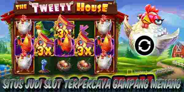 Situs Judi Slot Gampang Menang The Tweety House